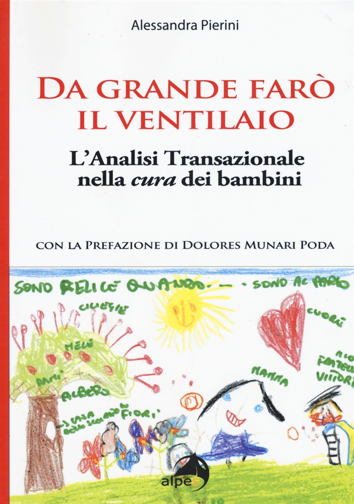 Da grande farò il ventilaio. L’Analisi Transazionale nella cura dei bambini.