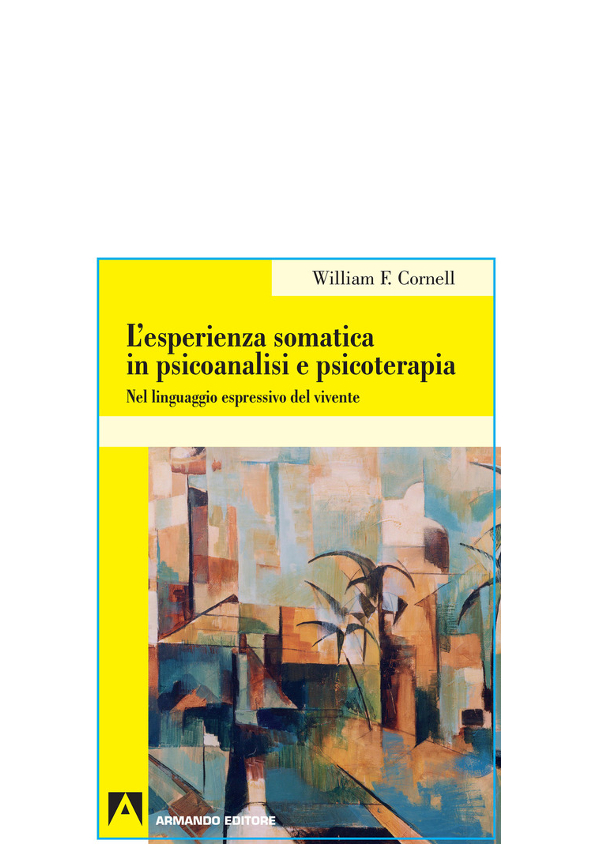 L’esperienza somatica in psicoanalisi e psicoterapia